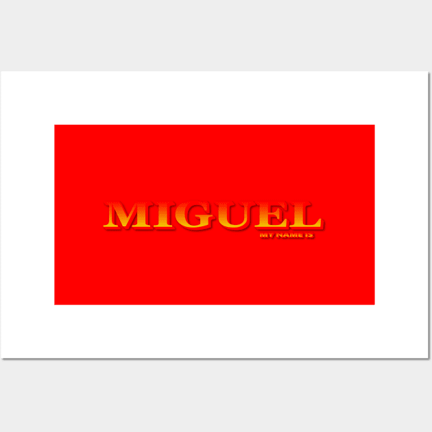 MIGUEL, MY NAME IS MIGUEL. SAMER BRASIL Wall Art by Samer Brasil